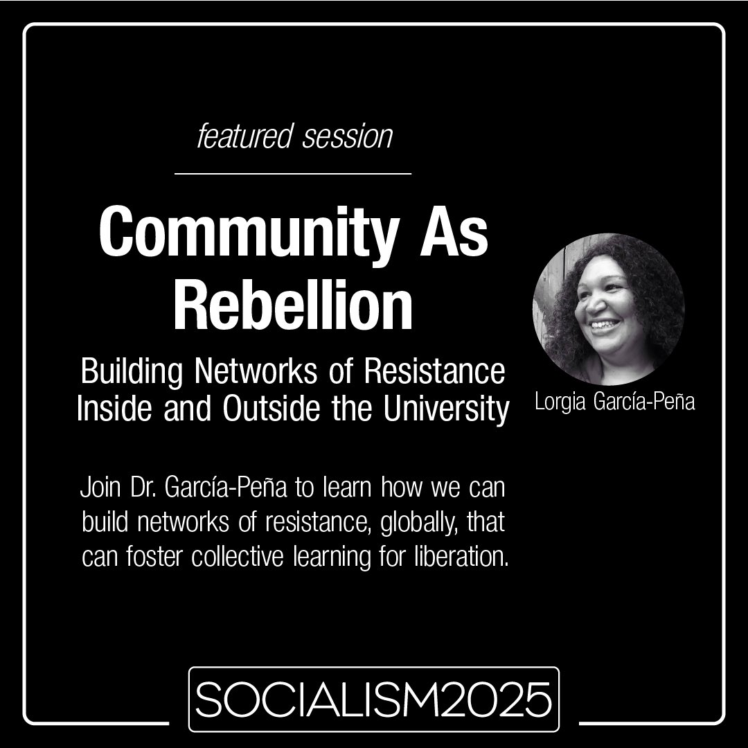Join Lorgia García-Peña to discuss why we need radical community-building to defend people from the attacks we face, both inside and outside the university, and how we can build global networks of resistance to foster collective learning for liberation.

socialismconference.org