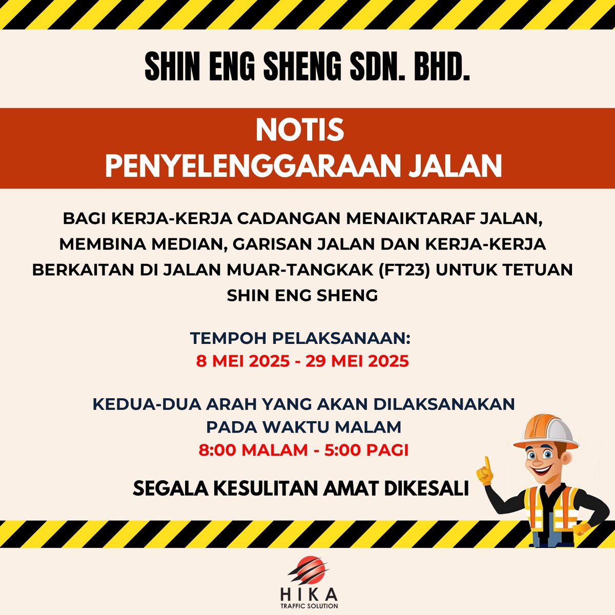 NOTIS PENYENGGARAAN JALAN
Menaiktaraf jln, mmbina median, garisn jln di jln Muar-Tangkak (FT23) dari prsimpangn lampu isyarat Jln Naib Long - prsimpangn lampu isyarat Maxis/IPD Tangkk utk Tetuan Shin Eng Sheng (McDonald Tangkk).

08/05/2025 - 29/05/2025
08.00 malam - 05.00 pagi