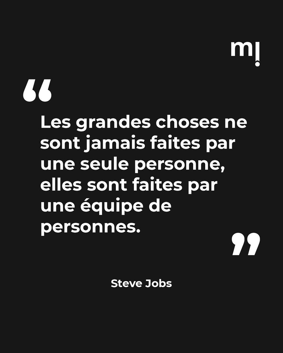 Les grandes choses ne sont jamais faites par une seule personne.