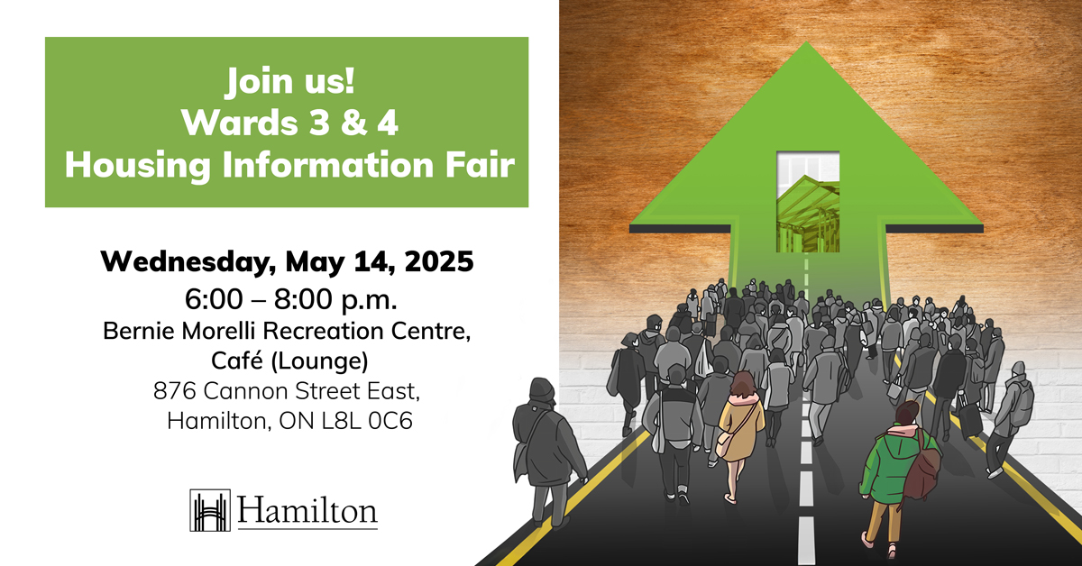 Join Us on Wednesday, May 14, for the <a href="/cityofhamilton/">City of Hamilton</a>  Housing Information Fair.

We will participate with other housing providers to provide information on our exciting housing projects in Wards 3 &amp; 4.

This includes:

- Our new seniors' building on Barton Street East in Ward 4