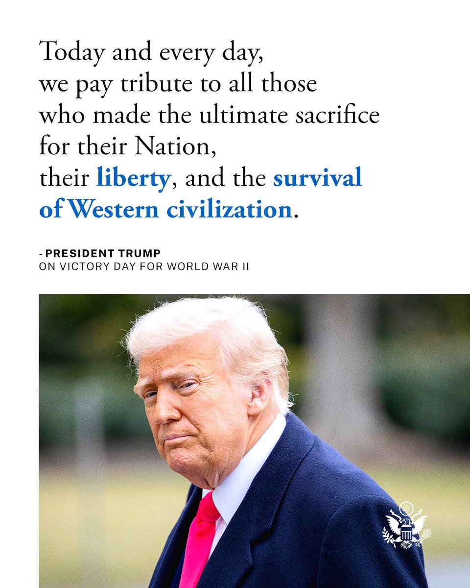 "Today and every day, we pay tribute to all those who made the ultimate sacrifice for their Nation, their liberty, and the survival of Western civilization." - President Trump on Victory Day for World War II. You can read President’s proclamation for #VEDay80 👉
