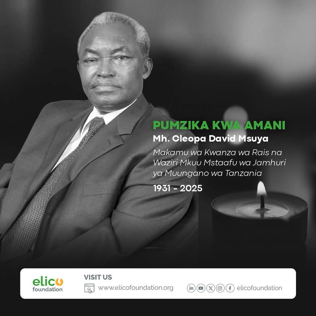 ELICO Foundation joins fellow Tanzanians in mourning the passing of former Prime Minister and First Vice President Cleopa David Msuya. We honor his legacy and extend heartfelt condolences to his family and the nation. May his soul rest in peace.