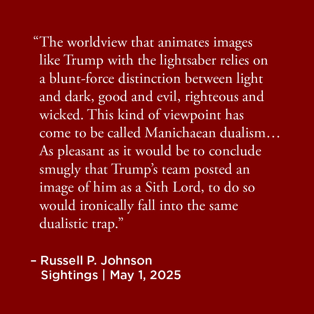 Martin Marty Center (@martycenter) on Twitter photo In this week's Sightings essay for <a href="/MartyCenter/">Martin Marty Center</a> Russell P. Johnson examines Trumpās Star Wars post and how it reflects a deeper political strategy rooted in moral dualism. Read more via ow.ly/y0Zx50VPlVx
#dualism #starwars In this week's Sightings essay for <a href="/MartyCenter/">Martin Marty Center</a> Russell P. Johnson examines Trumpās Star Wars post and how it reflects a deeper political strategy rooted in moral dualism. Read more via ow.ly/y0Zx50VPlVx
#dualism #starwars