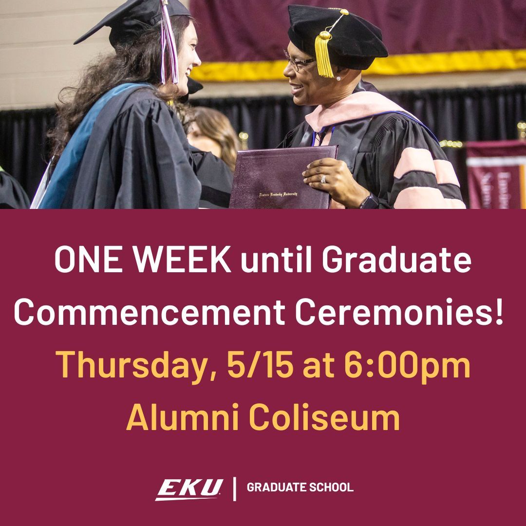 Colonels! Only ONE WEEK left until spring commencement ceremonies! 

All graduate (masters and doctoral) students will graduate at 6pm on Thursday, May 15th at Baptist Health Arena in Alumni Coliseum! Finish strong!

#EKU #EKUGraduateSchool