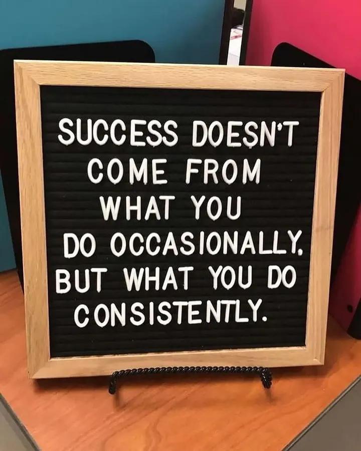 Consistency is key to success.