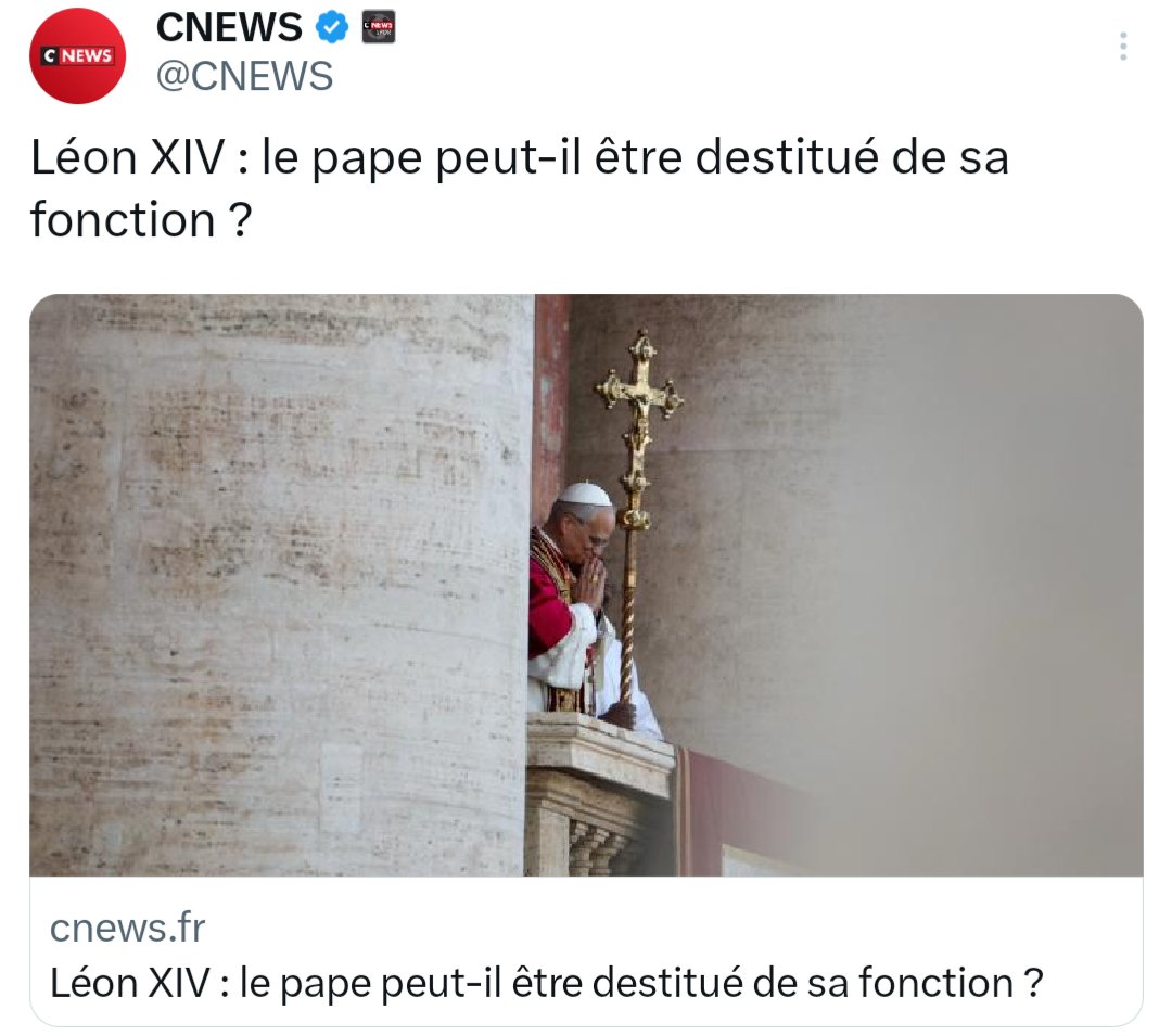 Je ne connais pas le nouveau Pape mais je me dis qu'il doit être de gauche, vu qu'une heure après son arrivée Cnews se demande comment on pourrait le foutre à la porte.