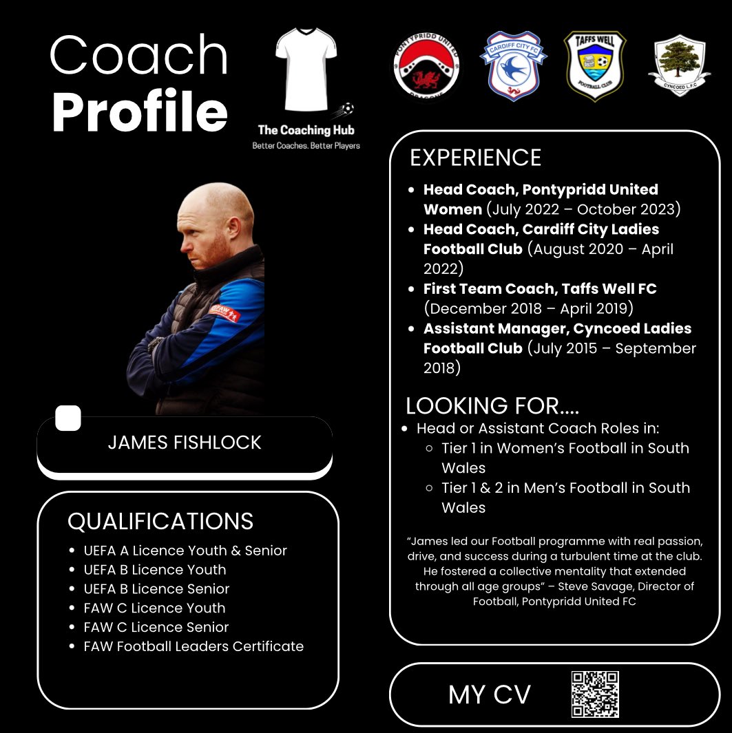 👤 Coach Profile - James Fishlock 

With a UEFA A license and experience in both the Women’s and Men’s game in Wales. James Fishlock is now seeking a new challenge in either:
- Tier 1 Women’s Football – South Wales
- Tier 1 &amp; 2 Men’s Football – South Wales