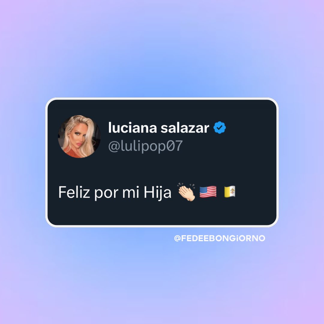 📲 Luli Salazar se mostró contenta por la elección del nuevo Papa, ya que es estadounidense como su hija Matilda