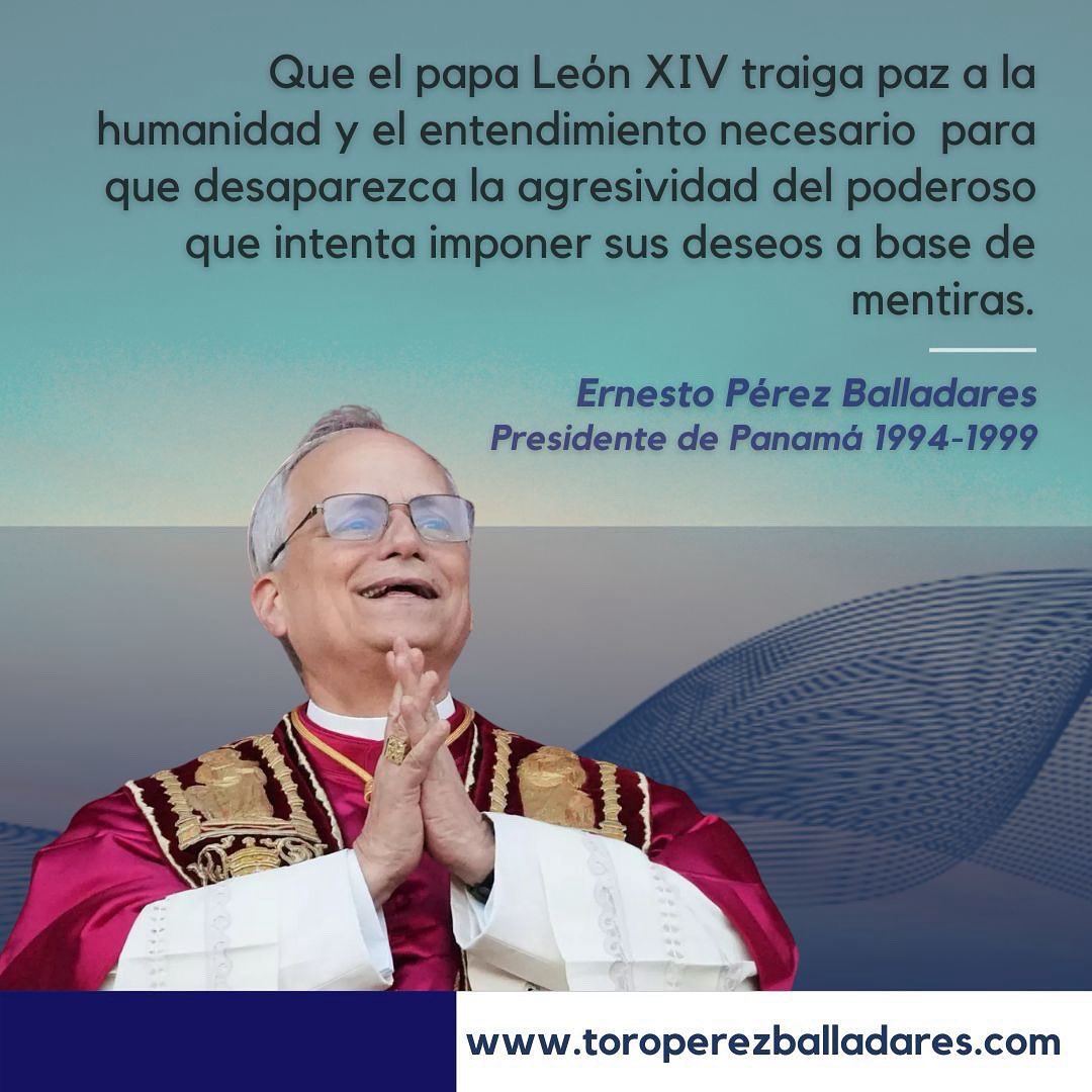 Que el papa León XIV traiga paz a la humanidad y el entendimiento necesario  para que desaparezca la agresividad del poderoso que intenta imponer sus deseos a base de mentiras.