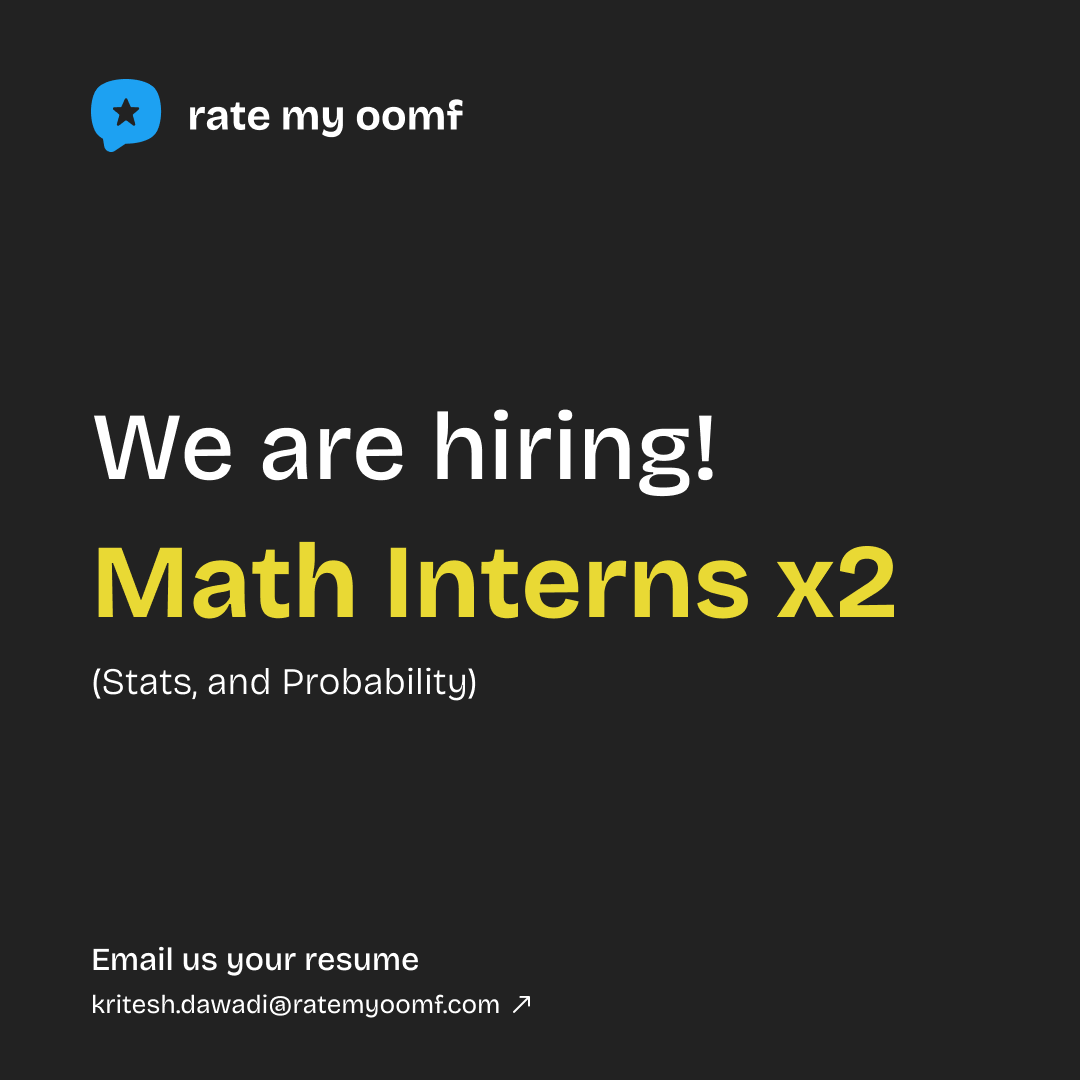 be part of ratemyoomf's founding team and help shape the core of our tech and algorithm! 

we're hiring: Math Interns (x2) (stats and probability)
remote, full-time, flexible!

remuneration: negotiable, according to skills.

#hiring #intern #math