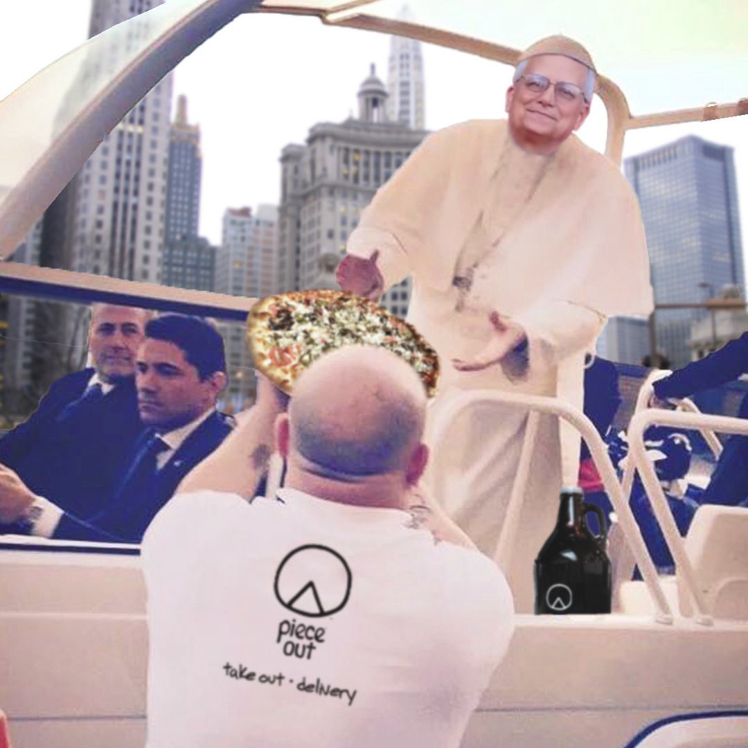 Hey Pope Leo XIV, we have your pizza and beer. 

Cheers to Chicago’s Pope! May Piece be with you.
