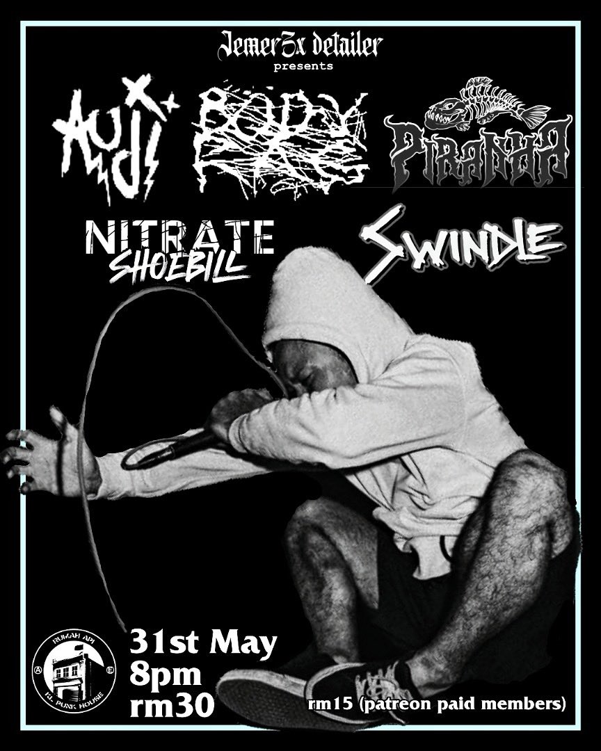 31st May w/ Auji, Body Rag, Piranha, Nitrate Shoebill and Swindle.