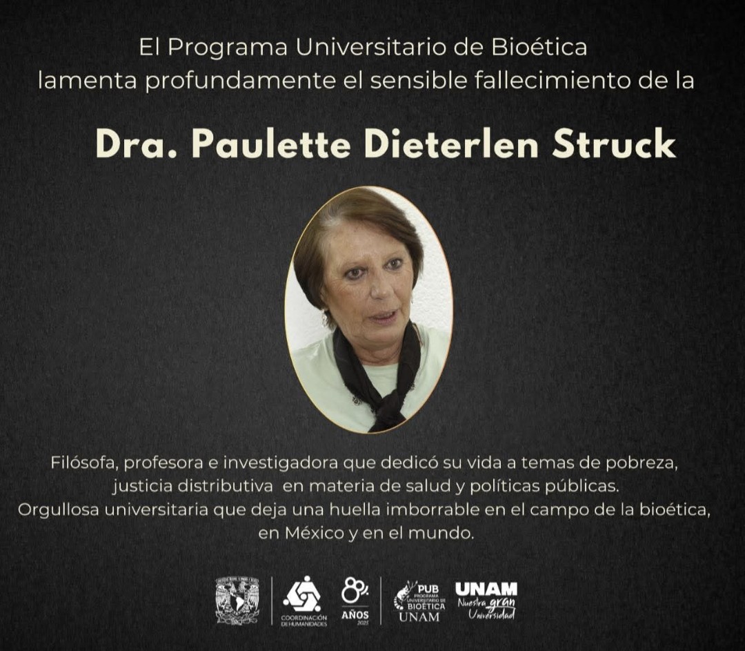 La SVF junto all Programa Universitario de Bioética lamenta profundamente el sensible fallecimiento de la

Dra. Paulette Dieterlen Struck

Filósofa, profesora e investigadora que dedicó su vida a temas de pobreza, justicia distributiva en materia de salud y políticas públicas.