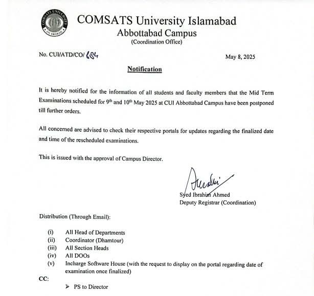 Respected All,

The midterm exams scheduled for 9th and 10th May 2025 at COMSATS University Abbottabad Campus have been postponed.