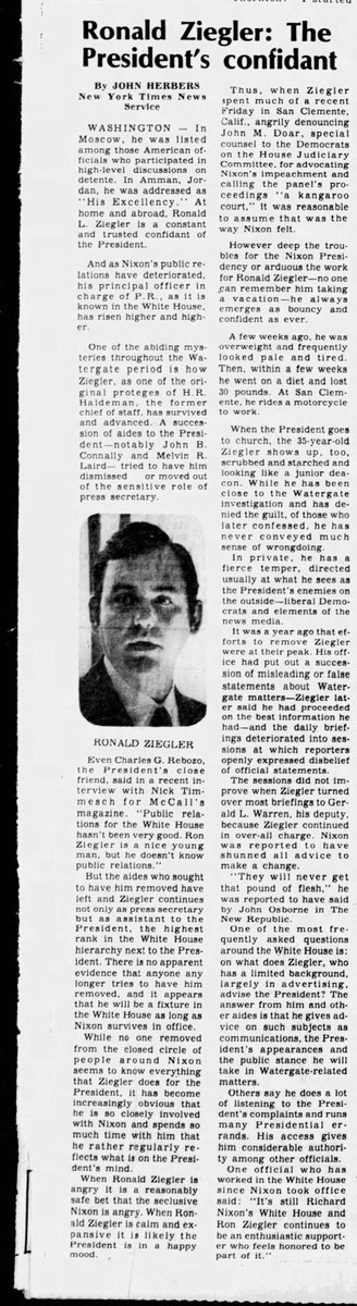 “When Ronald Ziegler is angry it is a reasonably safe bet that the seclusive Nixon is angry. When Ronald Ziegler is calm and expansive it is likely the President is in a happy mood.”

Ziegler: The President's confidant