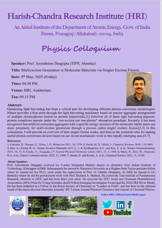 Excited to announce that Prof. Jyotishman Dasgupta (TIFR,Mumbai), will be giving Physics Colloquium titled "Multiexciton Generation in Molecular Materials via Singlet Exciton Fission" on 09th May at the Harish-Chandra Research Institute Auditorium.
