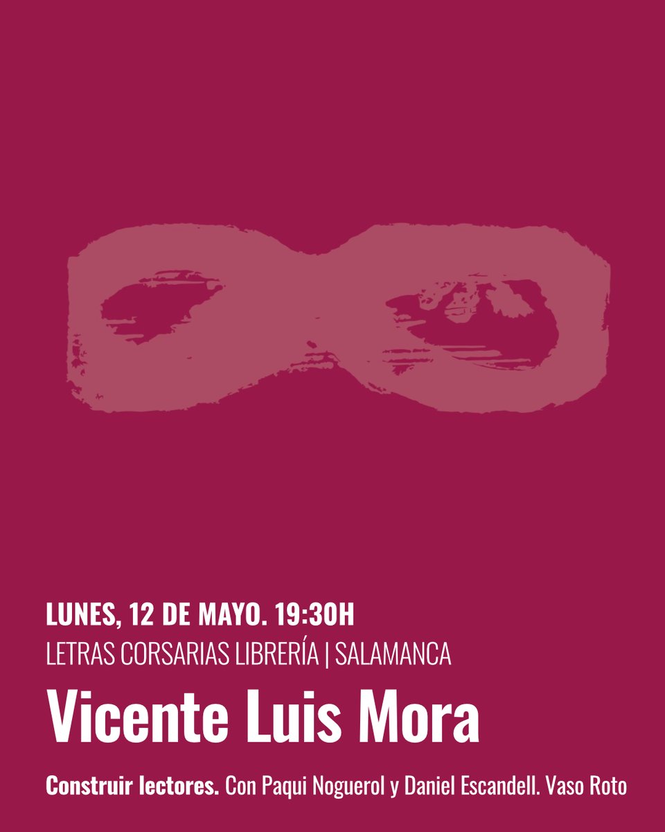 Este lunes, en Salamanca, presento 'Construir lectores' (<a href="/Vaso_Roto/">Vaso Roto Ediciones</a>) en Letras corsarias, de la mano de Paqui Noguerol y Daniel Escandell.