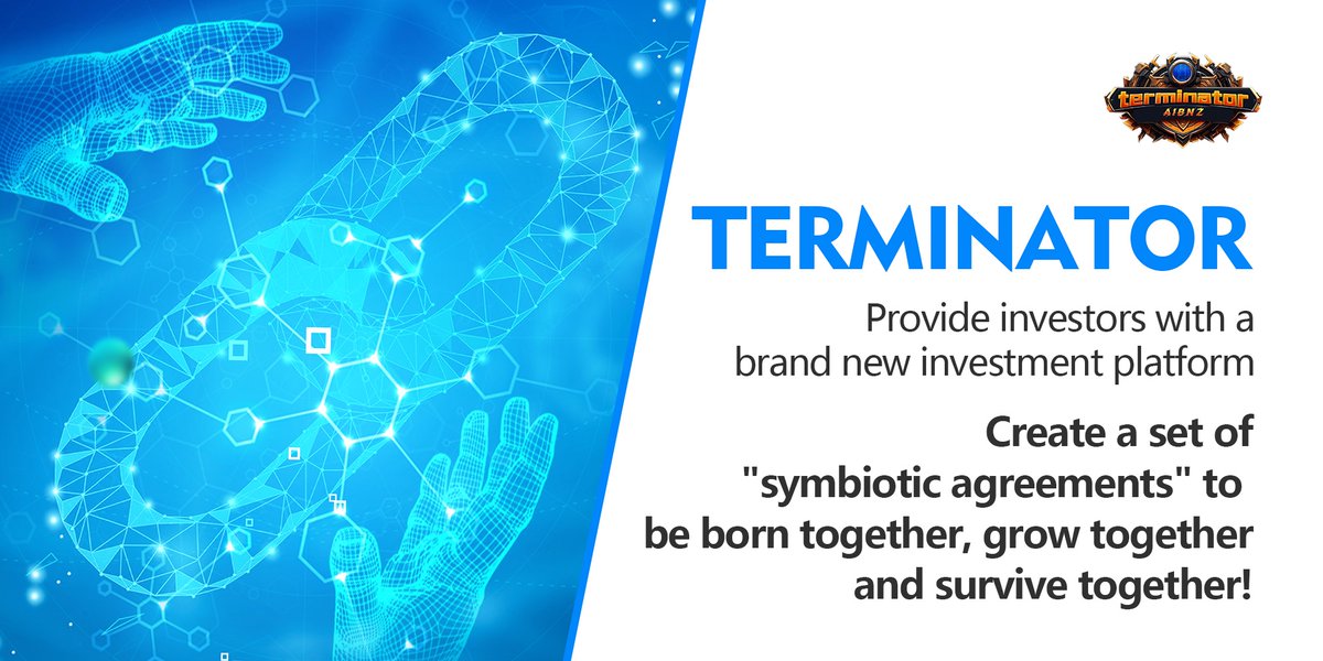 TerminatorSymb2's tweet photo. Terminator provides investors with a new investment platform to create a set of "symbiosis agreements" to be born, grow and survive together! https://t.co/NrmaxzKXU3