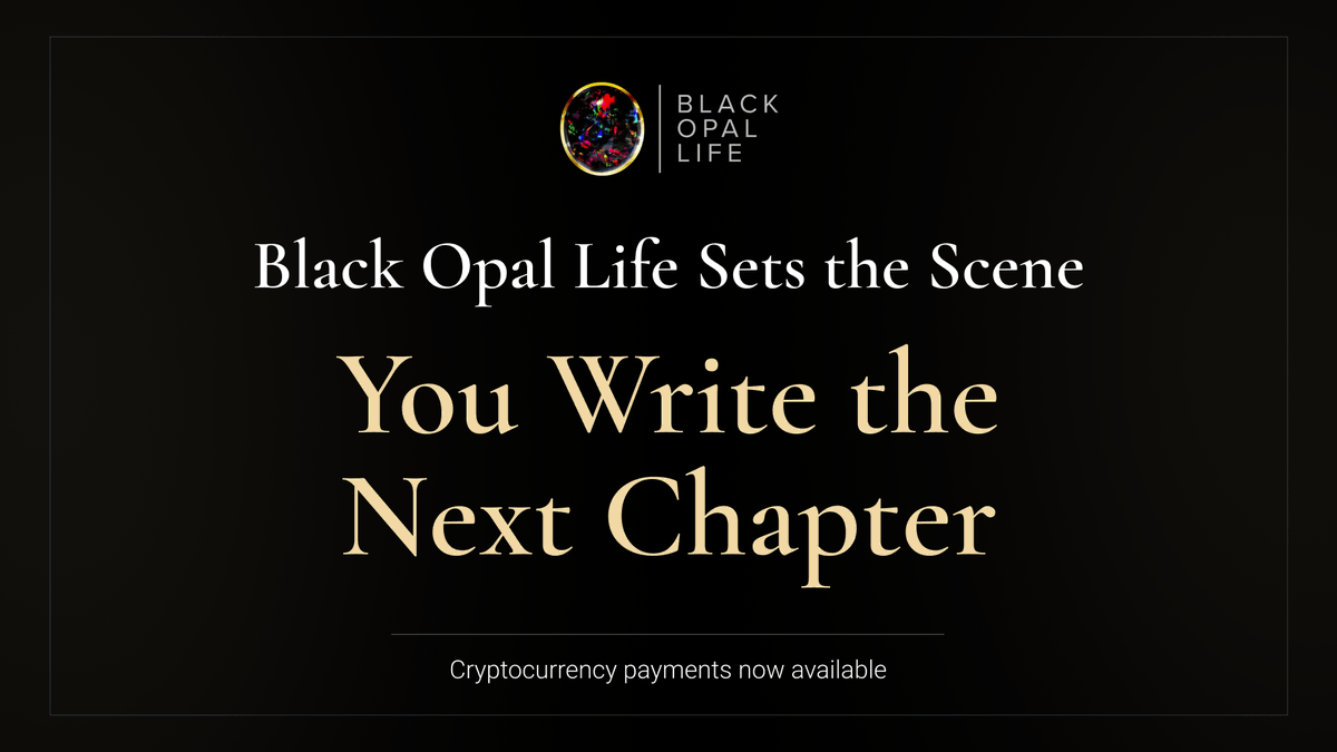 Black Opal Life sets the scene. You write the next chapters.

Cryptocurrency payments now available.