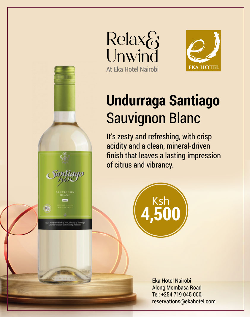 Relax &amp; Unwind at Eka Hotel Nairobi.

Enjoy the Undurraga Santiago - Sauvignon Blanc, a zesty and refreshing taste, with crisp acidity and a clean, mineral-driven finish that leaves a lasting impression of citrus and vibrancy.

Call +254 719 045 000, WhatsApp +254 715 045 001