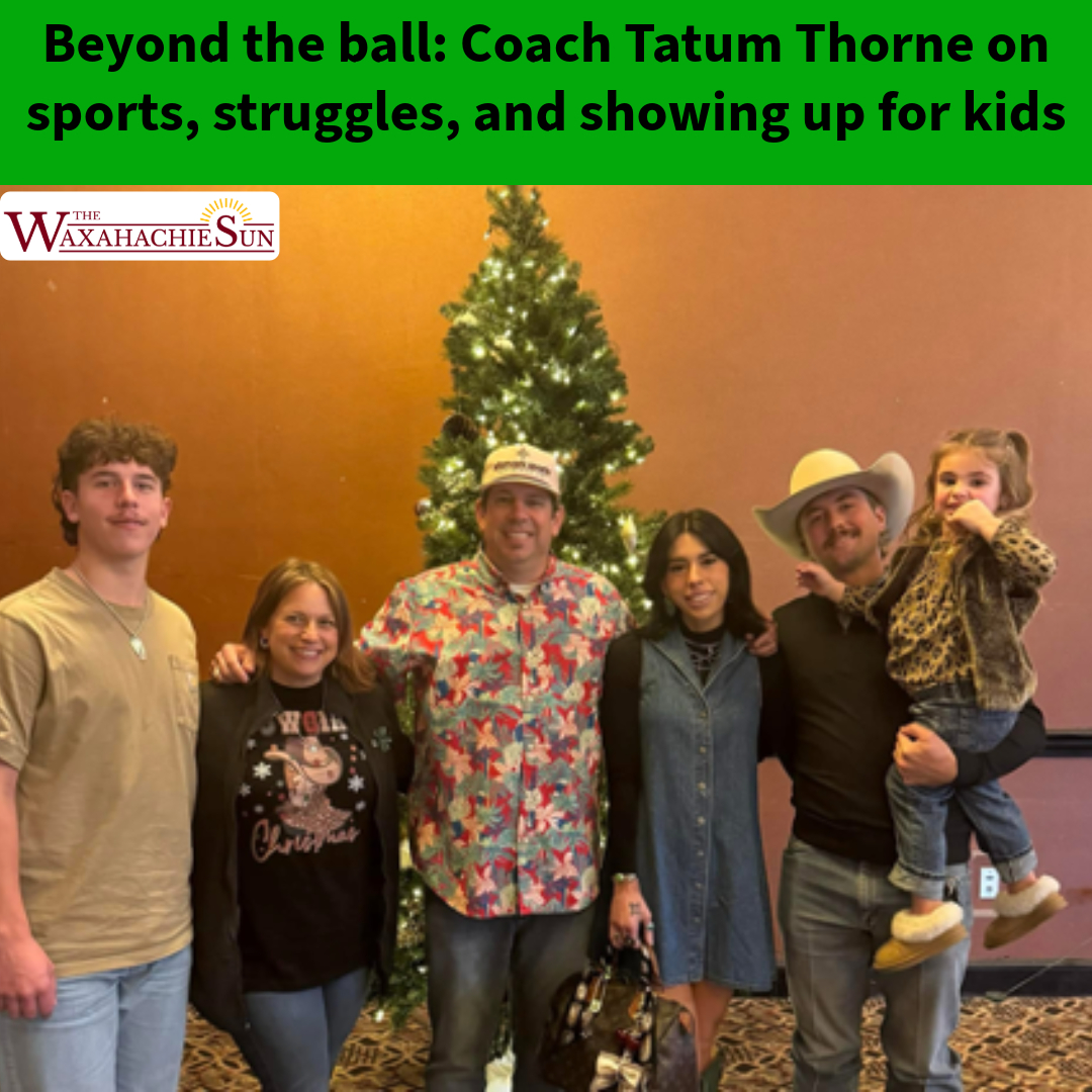 Beyond the ball: Coach Tatum Thorne on sports, struggles, and showing up for kids | Online Features | waxahachiesun.com