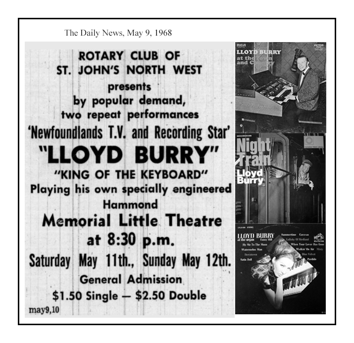 NewFound Records (@newfoundrecords) on Twitter photo Today (May 9) in #NLMusicHistory...
In 1968 an AD in The Daily News announced that NFLD's TV & Recording Star - "The King of The Keyboard" LLOYD BURRY, would play two extra shows at MUN's "Little Theatre"! He plays his own specially engineered Hammond!
<a href="/SeanWMurray/">Sean Murray</a> <a href="/PaulKinsman/">Wm. Paul Kinsman 🫐</a> Today (May 9) in #NLMusicHistory...
In 1968 an AD in The Daily News announced that NFLD's TV & Recording Star - "The King of The Keyboard" LLOYD BURRY, would play two extra shows at MUN's "Little Theatre"! He plays his own specially engineered Hammond!
<a href="/SeanWMurray/">Sean Murray</a> <a href="/PaulKinsman/">Wm. Paul Kinsman 🫐</a>