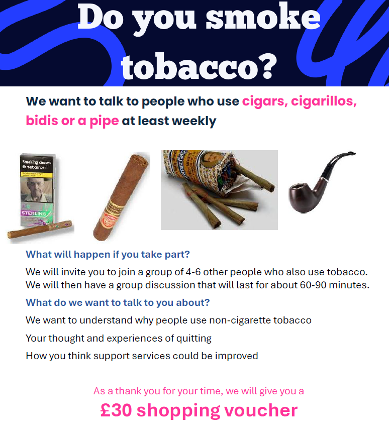 📣 Call for participants! 

Do you smoke tobacco (other than cigarettes)? We'd love to talk to you as part of a research project being conducted by UCL and Cancer Research UK.

If you're interested in taking part, please click here to answer a few brief questions: