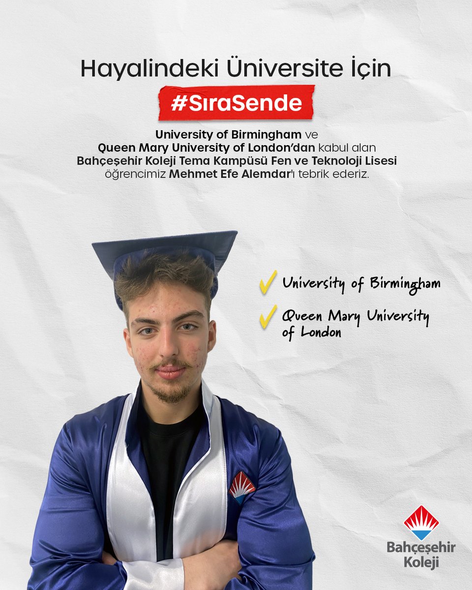 Hayalindeki Üniversite İçin #SıraSende

👏🏼🎉Tema Fen ve Teknoloji Lisesi öğrencilerimiz; Kerem Tanrıkulu, University of Southampton, University of Liverpool ve University of Exeter’den; Yusuf Yağız Bilen, University of Warwick ve University of Birmingham’dan; Mehmet Efe Alemdar,