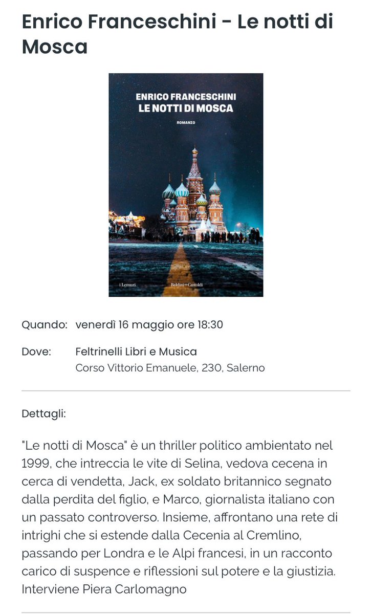 “Un intrigo sulla Russia che poteva essere”: venerdì 16 maggio presento a Salerno (Libreria Feltrinelli ore 18:30) con  <a href="/PieraCarlomagno/">Piera Carlomagno</a>, scrittrice e direttrice di SalerNoir Festival, il mio romanzo LE NOTTI DI MOSCA <a href="/BaldiniCastoldi/">Baldini+Castoldi</a>