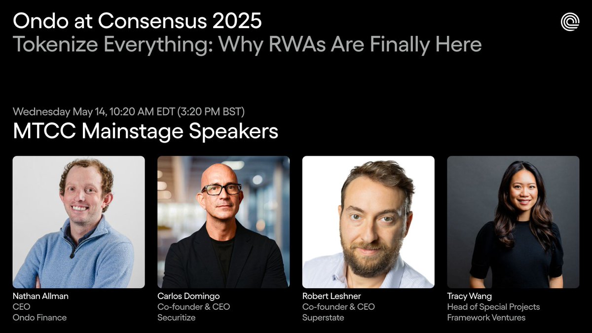 Ondo Finance (@ondofinance) on Twitter photo On May 14, Ondo Finance Founder & CEO <a href="/nathanlallman/">Nathan Allman 🌊</a> takes the <a href="/consensus2025/">#Consensus2025</a> mainstage for “Tokenize Everything: Why RWAs Are Finally Here.”
He’ll be joined by <a href="/carlosdomingo/">Carlos Domingo</a> (@securitize), <a href="/rleshner/">Robert Leshner</a> (<a href="/superstatefunds/">Superstate</a>), <a href="/0x_tracy/">Tracy Wang</a> (@hiframework), to discuss the future of RWAs. On May 14, Ondo Finance Founder & CEO <a href="/nathanlallman/">Nathan Allman 🌊</a> takes the <a href="/consensus2025/">#Consensus2025</a> mainstage for “Tokenize Everything: Why RWAs Are Finally Here.”
He’ll be joined by <a href="/carlosdomingo/">Carlos Domingo</a> (@securitize), <a href="/rleshner/">Robert Leshner</a> (<a href="/superstatefunds/">Superstate</a>), <a href="/0x_tracy/">Tracy Wang</a> (@hiframework), to discuss the future of RWAs.