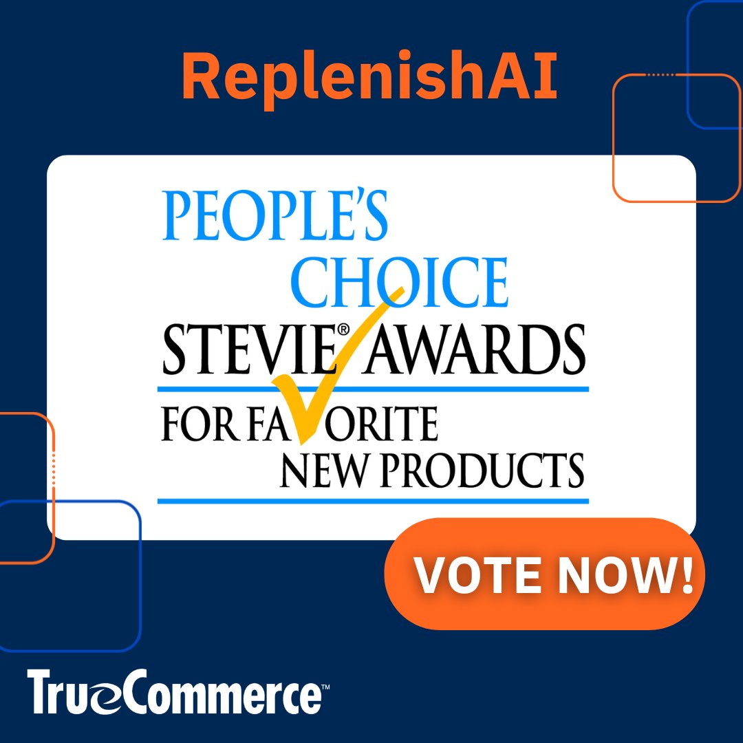 TrueCommerce ReplenishAI is nominated for the People’s Choice Stevie® Award for Favorite New Product—we need your vote!

-Go to bit.ly/3F5USYD
-Select "Supply Chain Management Solution"
-Vote for TrueCommerce ReplenishAI

You can vote multiple times per day until May 23.