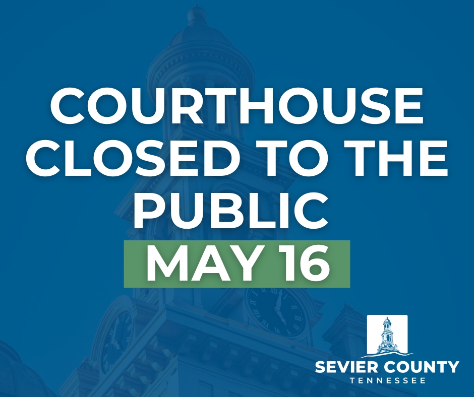 The Sevier County Courthouse and Sheriff's Administrative Offices will be closed to the public on Friday, May 16, to allow for setup for the annual Bloomin' BBQ Music &amp; Food Festival.

All offices will reopen to the public on Monday, May 19.
