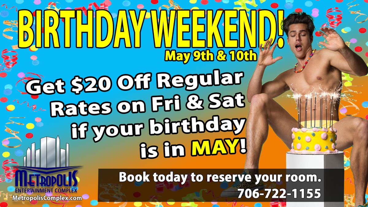 Is this your birthday month? If it is, you can save $20/night on regular room rates both Friday and Saturday nights at Metropolis. It's May's Birthday Weekend celebration and you're invited to the party! 706-722-1155
MetropolisComplex.com/BirthdayWeekend