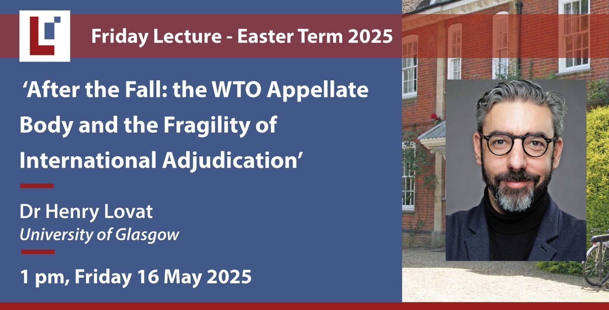 Join us for next Friday's lunchtime lecture: 1 pm 16 May 2025 - 'After the Fall: the WTO Appellate Body and the Fragility of International Adjudication' - Dr Henry Lovat, University of Glasgow. More at: lcil.cam.ac.uk/press/events/2… <a href="/h_lovat/">Henry Lovat</a> @UofGIntLaw