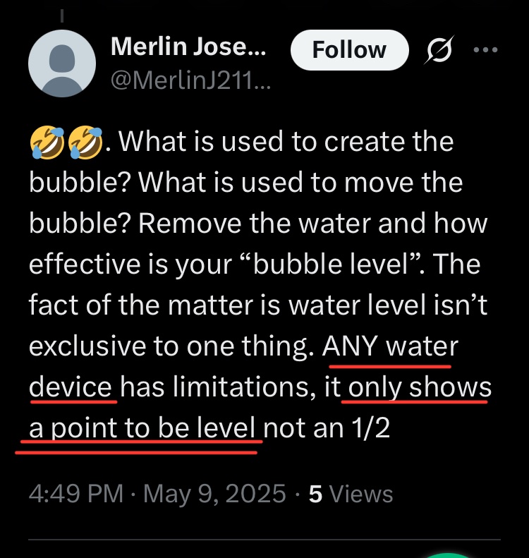 Irremediably fucked in the head clown: “any water device only shows a point to be level”…. I can’t get anymore, people! This level of stupidity is not real! 🤦‍♂️🤦‍♂️🤦‍♂️🤦‍♂️