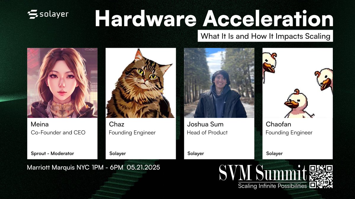 Solayer (@solayer_labs) on Twitter photo Let’s be real — everyone talks about scaling. But what does hardware acceleration actually mean? And why should you care?
At SVM Summit, Solayer’s engineer squad breaks it all down:
<a href="/ChazChazC/">Chaz</a> <a href="/0xJsum/">Joshua (svm/acc)</a> <a href="/shoucccc/">Chaofan Shou (svm/acc)</a> — moderated by <a href="/CryptoMeina/">Meina 🌱</a> from <a href="/sproutfi_xyz/">Sprout</a>
May 21 | Marriot Let’s be real — everyone talks about scaling. But what does hardware acceleration actually mean? And why should you care?
At SVM Summit, Solayer’s engineer squad breaks it all down:
<a href="/ChazChazC/">Chaz</a> <a href="/0xJsum/">Joshua (svm/acc)</a> <a href="/shoucccc/">Chaofan Shou (svm/acc)</a> — moderated by <a href="/CryptoMeina/">Meina 🌱</a> from <a href="/sproutfi_xyz/">Sprout</a>
May 21 | Marriot