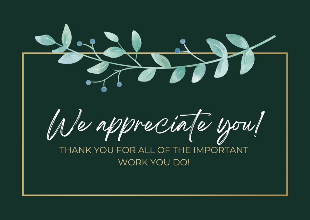 Rounding out our Staff Appreciation Week, we would like to thank our principals and administration!  Your support, guidance, and vision allows our students and staff to thrive - Thank you!