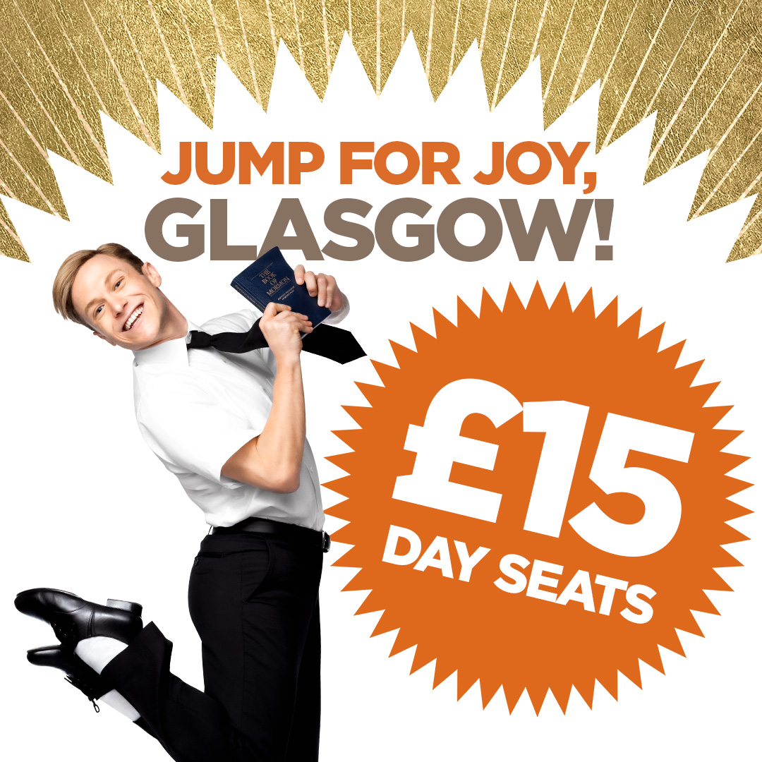 GLASGOW! Your prayers have been answered — front row seats for £15! 🙌

⭐️ Every Friday snag £15 seats for next week’s performances (Mon–Fri)
⭐️ Each Saturday try your luck for same-day front row seats (Matinee &amp; Evening)

Don’t delay, head to our website!
thebookofmormonmusical.com/glasgow/