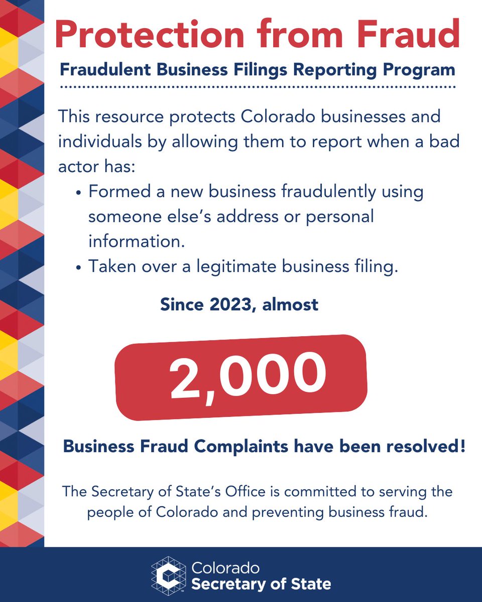 Secretary Griswold believes in protecting Colorado businesses. If you believe your business has been a victim of identity theft or fraud, contact your local law enforcement office and file a report using the Fraudulent Business Filings tool at ColoradoSOS.gov.
