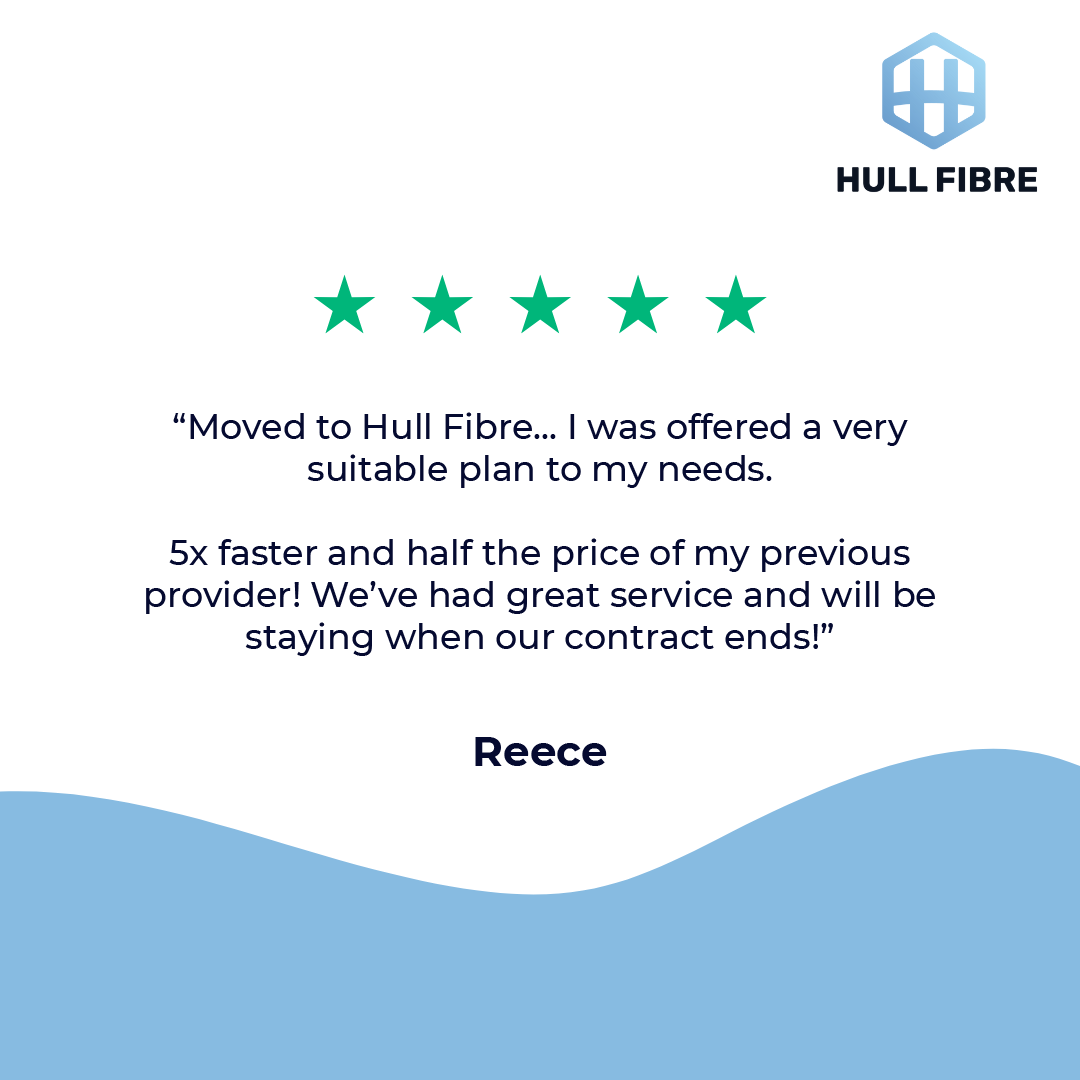FEEDBACK FRIDAY!

Thank you Reece for sharing your excellent review of our broadband service 😄 To see more of our reviews please visit our Trustpilot: zurl.co/ndHa

To enjoy a greater service for less, choose Hull Fibre! 

📞 01482 574574
📧 sales@hull-fibre.co.uk