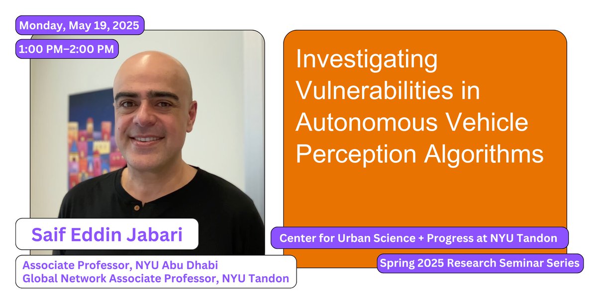 CUSP at NYU Tandon (@nyu_cusp) on Twitter photo Saif Eddin Jabari, Associate Professor @nyuabudhabi & Global Network Associate Professor <a href="/nyutandon/">NYU Tandon</a>, will deliver the lecture “Investigating Vulnerabilities in Autonomous Vehicle Perception Algorithms” on 5/19 at 1 PM! Open to the public! Register → tinyurl.com/ymd8krtu Saif Eddin Jabari, Associate Professor @nyuabudhabi & Global Network Associate Professor <a href="/nyutandon/">NYU Tandon</a>, will deliver the lecture “Investigating Vulnerabilities in Autonomous Vehicle Perception Algorithms” on 5/19 at 1 PM! Open to the public! Register → tinyurl.com/ymd8krtu