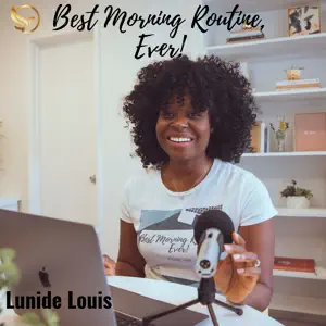 It was a pleasure and privilege to appear with Lunide Louis on the podcast, Best Morning Routine, Ever! 
We had a fantastic chat about how I structure my mornings and its impact on how I get up, dress-up, and show-up every day.  Be sure to listen to this powerful episode!
Apple