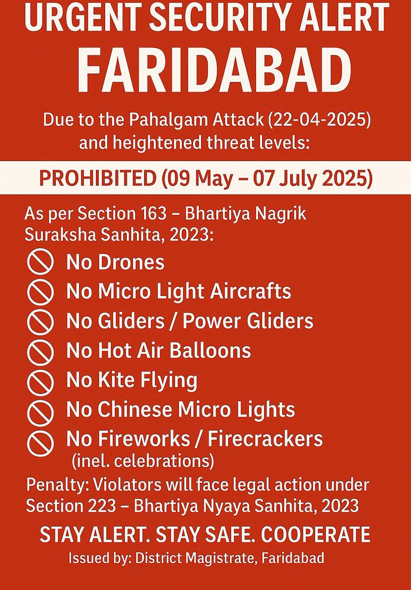 Public Notice – Urgent Security Alert for Faridabad.

In light of the recent Pahalgam attack (22nd Apr’25) and rising security concerns, the use of the following is strictly prohibited in Faridabad from 9th May to 7th July 2025 under Section 163 of the BNSS, 2023: (1/3)