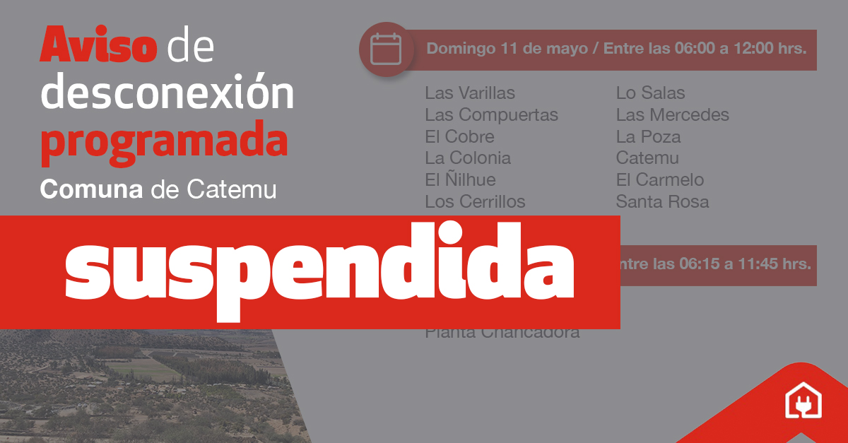 📢 #Chilquinta informa desconexión programada comuna de Catemu SUSPENDIDA.