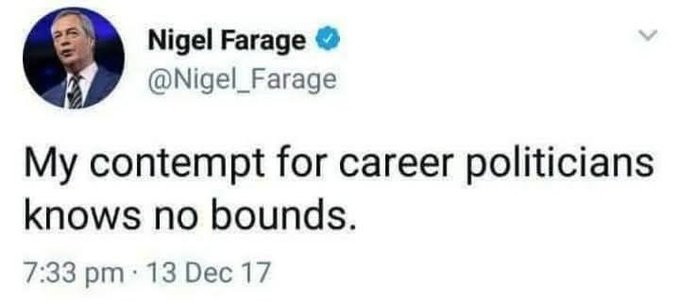Nigel Farage has spent his entire life being a career politician who does nothing except complain about migrants/EU while collecting every penny possible.