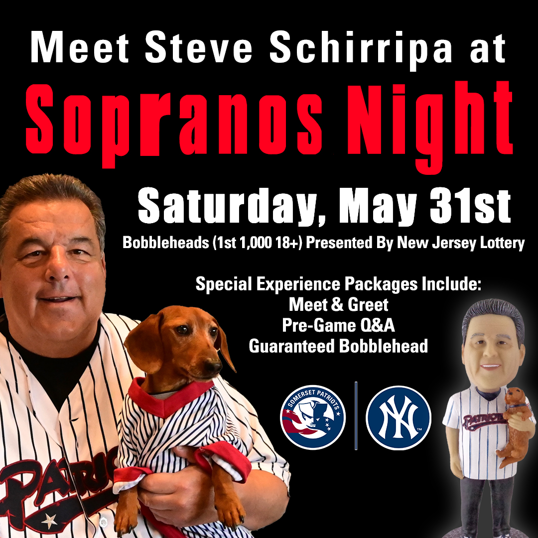 An Amazing Night you won't forget! SOPRANOS NIGHT with the Somerset Patriots. Join Steve Schirrpa and Willie Boy Saturday May 31st at the TD Bank Ballpark in Bridgewater NJ. The first 1000 adults get bobbleheads. Sopranos, Willie Boy and Baseball...What could be better?