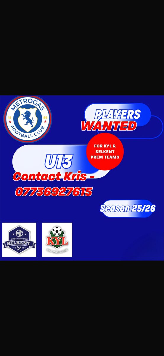 Metrogasfc U13 are looking for players to come in to strengthen  KYL side and Selkent Premier side please contact Kris 07736927615 come join  a great club and progress on your football journey