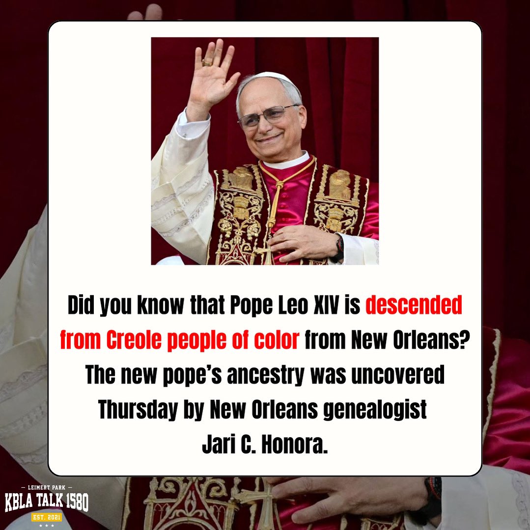 kbla1580's tweet photo. Did you know that Pope Leo XIV is descended from Creole people of color from New Orleans?
The new pope’s ancestry was uncovered Thursday by New Orleans genealogist Jari C. Honora.
#kbla1580 #unapologeticallyprogressive #popeleoxiv #popeleo #creole #creoleroots #popefacts https://t.co/qQwsj6nEpE