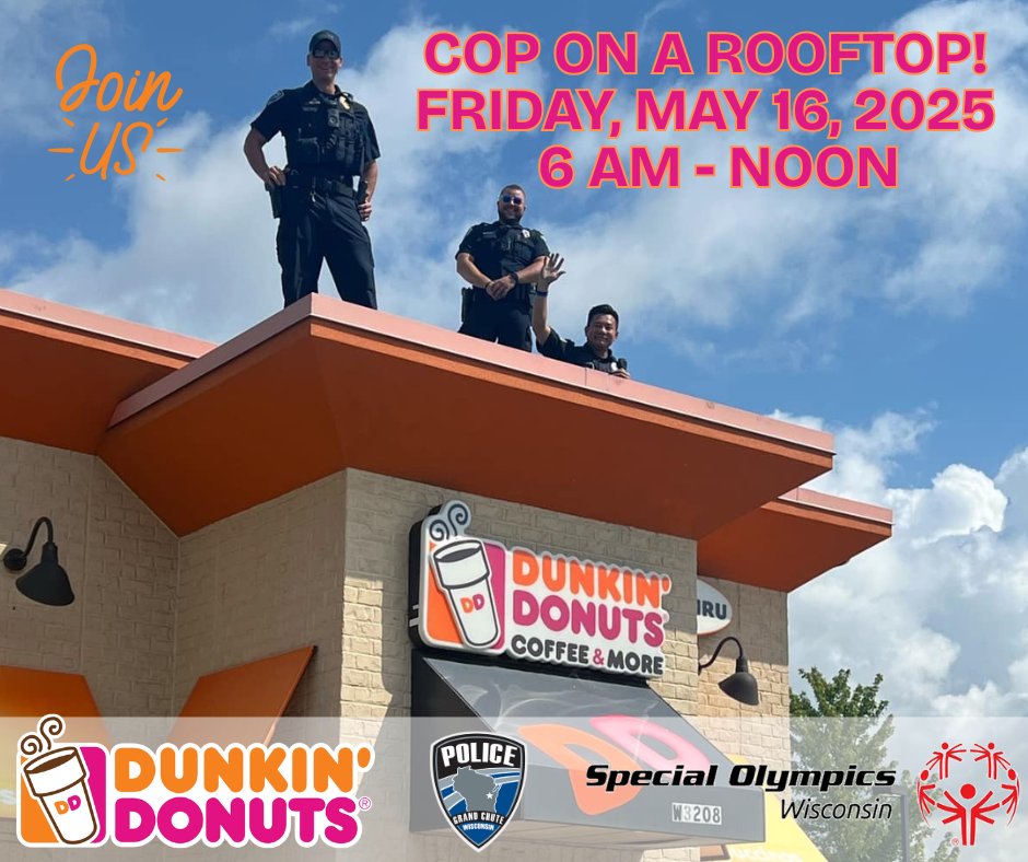 Join us for Cop on a Rooftop next Friday!

We're excited to invite you to Dunkin' Grand Chute, located at 4295 W. College Ave., on Friday, May 16, 2025. 

Your support will benefit Special Olympics Wisconsin! We can't wait to see you there!