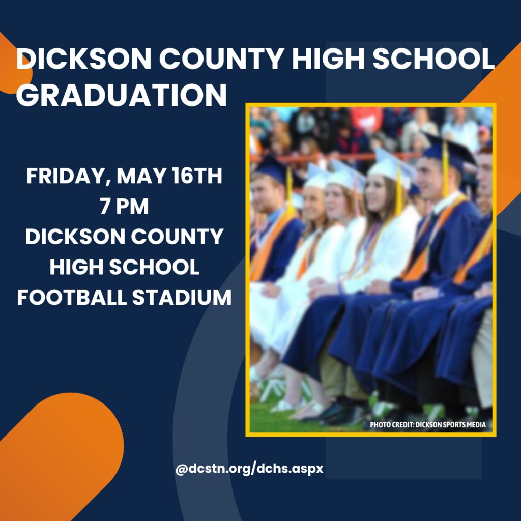 Dickson County High School Graduation
Friday, May 16th at 7 pm, Dickson County High School Football Stadium